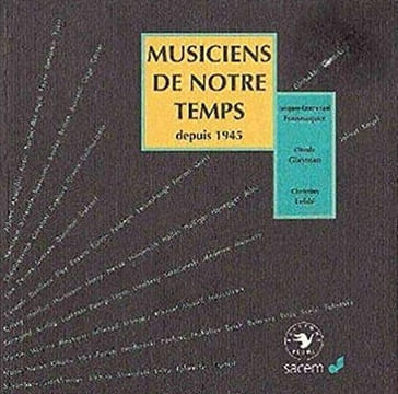MUSICIENS DE NOTRE TEMPS DEPUIS 1945.
[Envois des auteurs]. FOUSNAQUER (Jacques-Emmanuel) / GLAYMAN (Claude) / LEBLE (Christian)