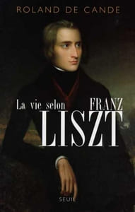 La Vie selon Franz Liszt : biographie.