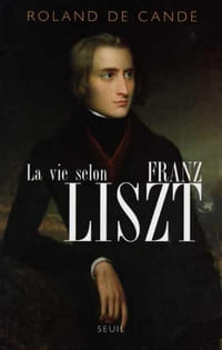 La Vie selon Franz Liszt : biographie.