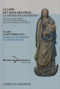 La Lune est sous ses pieds... La Vierge au croissant (Blaise, Haute-Marne : une sculpture originale de l'art troyen du XVIe siècle.
