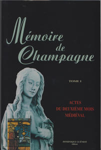 MEMOIRE DE CHAMPAGNE (Cycle de conférences complet en 3 volumes). Actes du deuxième au quatrième mois médiéval.