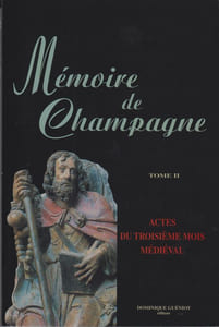 MEMOIRE DE CHAMPAGNE (Cycle de conférences complet en 3 volumes). Actes du deuxième au quatrième mois médiéval.