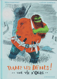 DANS LES DENTS ! Une vie d'ogre.