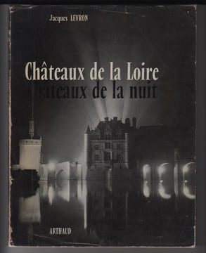 Châteaux de la Loire, châteaux de la nuit.. LEVRON Jacquesd
