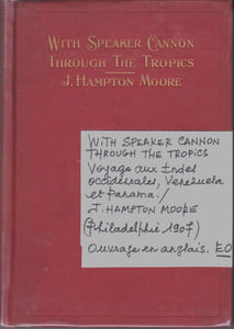 With Speaker Cannon through the Tropics : a descriptive story of a voyage to the West Indies, Venezuela and Panama
[Avec le président Cannon à travers les tropiques :
une histoire descriptive d'un voyage aux Antilles, au Venezuela et au Panama: contenant des vues du Président sur nos possessions coloniales]
le canal de Panama et d'autres grands problèmes gouvernementaux: une histoire illustrée et un guide pour les hommes d'État, voyageurs et étudiants, avec les conclusions de l'auteur.