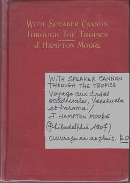 With Speaker Cannon through the Tropics : a descriptive story of a voyage to the West Indies, Venezuela and Panama
[Avec le président Cannon à ...