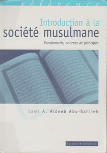 INTRODUCTION A LA SOCIETE MUSULMANE : Fondements, sources et principes.