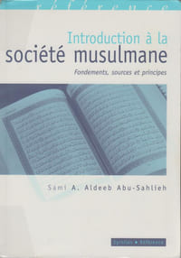 INTRODUCTION A LA SOCIETE MUSULMANE : Fondements, sources et principes.