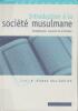 INTRODUCTION A LA SOCIETE MUSULMANE : Fondements, sources et principes.. ALDEEB ABU-SAHLIEH (Sami A.)