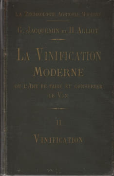 LA VINIFICATION MODERNE ou l'art de faire et conserver le vin. Tome 2 : Vinification.. JACQUEMIN Georges / ALLIOT Henri
