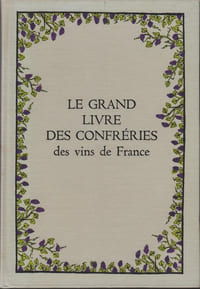 Le Grand livre des confréries des vins de France.