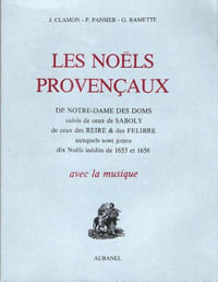 LES NOELS PROVENCAUX DE NOTRE-DAME DES DOMS (1570-1610), suivis de ceux de Saboly, de ceux des Reire et des Felibre, auxquels sont joints dix Noëls inédits de 1653 et 1656. Avec la musique.