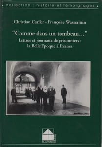 "COMME DANS UN TOMBEAU...". Lettres et journaux de prisonniers : la Belle Epoque à Fresnes.