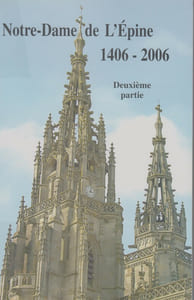 NOTRE-DAME DE L’ÉPINE 1406-2006 : Actes du colloque international, 13-14 septembre 2006.