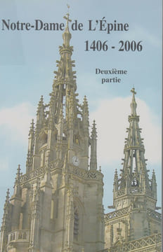 NOTRE-DAME DE L’ÉPINE 1406-2006 : Actes du colloque international, 13-14 septembre 2006.. RENAULT (Jean-Baptiste) / RAVAUX (Jean-Pierre)
