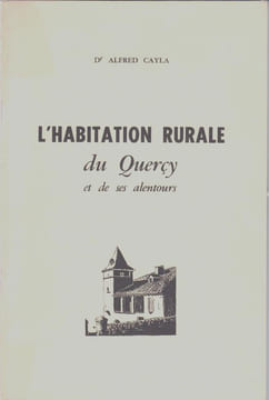 L'Habitation rurale du Quercy et de ses alentours.. CAYLA Alfred (Dr)