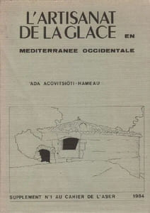 L'ARTISANAT DE LA GLACE EN MEDITERRANEE OCCIDENTALE /
Supplément N°1 au Cahier de l'ASER (Association de Sauvegarde et d’Étude du patrimoine naturel et culturel du canton de la Roquebrussanne et ses environs), 1984.