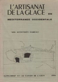 L'ARTISANAT DE LA GLACE EN MEDITERRANEE OCCIDENTALE / 
Supplément N°1 au Cahier de l'ASER (Association de Sauvegarde et d’Étude du patrimoine naturel et culturel du canton de la Roquebrussanne et ses environs), 1984.