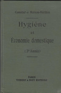 HYGIÈNE ET ÉCONOMIE DOMESTIQUE à l'usage des élèves de troisième année de l'enseignement secondaire des jeunes filles.