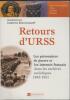 RETOURS D'URSS : Les prisonniers de guerre et les internés français dans les archives soviétiques. 1945-1951.. KLEIN-GOUSSEFF (Catherine) Dir.