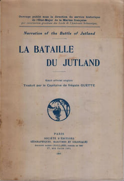 LA BATAILLE DU JUTLAND : récit officiel anglais / Narrative of the Battle of Jutland.. GUETTE (Capitaine de frégate), trad. / Service historique de ...