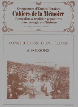 Construction d'une écluse à poissons.. CAHIERS DE LA MEMOIRE N°7 / Printemps 1982