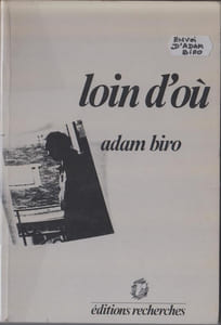 Loin d'où (textes). [Envoi d'Adam Biro]