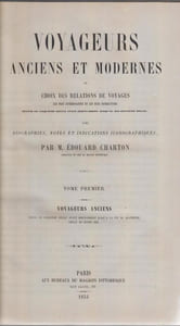 Voyageurs anciens et modernes ou choix des relations de voyages… avec biographies, notes et indications iconographiques.