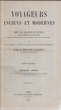 Voyageurs anciens et modernes ou choix des relations de voyages… avec biographies, notes et indications iconographiques.. CHARTON (Édouard)