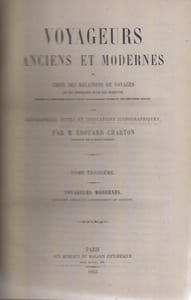 Voyageurs anciens et modernes ou choix des relations de voyages… avec biographies, notes et indications iconographiques.