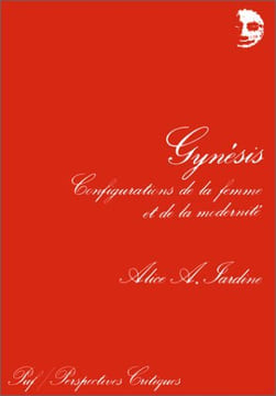 Gynésis : configurations de la femme et de la modernité.. JARDINE Alice A.