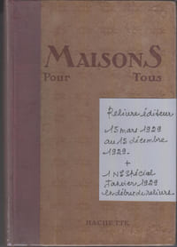 MAISON POUR TOUS
Revue pratique de l'habitation et du foyer.
Volume IV (du N°24/15 janvier 1929 au N°31/15 décembre 1929)