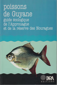 POISSONS DE GUYANE : Guide écologique de l'Approuague et de la réserve des Nouragues.