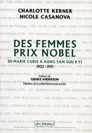 Des Femmes Prix Nobel, de Marie Curie à Aung San Suu Kyi 1903-1991.. KERNER Charlotte / CASANOVA Nicole