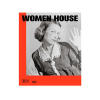 Women House / Catalogue exposition. MORINEAU Camille / PESAPANE Lucia (dir.)
