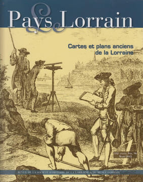 CARTES ET PLANS ANCIENS DE LA LORRAINE.. LE PAYS LORRAIN / Mars 2015 (112e année - volume 96).
