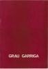 GRAU GARRIGA. Catalogue d'exposition Salom/Galeria de Arte - Valence, du 22 avril au 20 mai 1972.. SALOM GALERIA DE ARTE / VALENCE