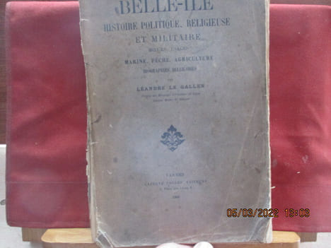 Bretagne - BELLE-ILE - histoire politique, religieuse et militaire - Moeurs, usages - Marine, pêche, agriculture - biographies belliloises par Léandre ...