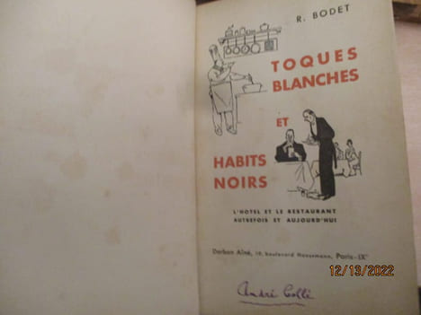 Gastronomie - Toques blanches et habits noirs - L'hôtel et le restaurant autrefois et aujourd'hui, recettes nouvelles, le service de table, les vins, ...
