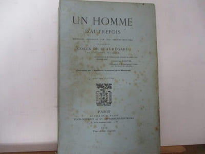 Un homme d'autrefois, souvenirs recueillis par son arrière-petit-fils, le Mis Costa de Beauregard (Marquis Henry-Joseph Costa de Beauregard)