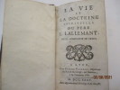La Vie et la doctrine spirituelle du Père L. Lallemant de la Compagnie de Jésus. LALLEMANT, Louis - (Néa à Châlons-sur-Marne en 1578)