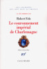 Le couronnement impérial de Charlemagne - 25 décembre 800. Robert FOLZ, (1910-1996), professeur à l'université de Bourgogne (Dijon) - Laurent Theis ...