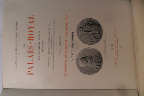 Le Palais-Royal d'après des documents inédits(1629-1900) de V. Champier & G.-R. Sandoz1. Du Cardinal de Richelieu à la Révolution - 2. Depuis la ...