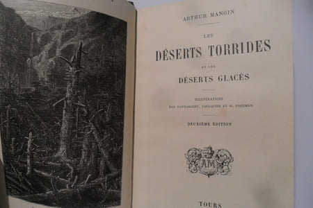 Les déserts torrides et les déserts glacés de A. Mangin. ( Les déserts de France. L'Arabie déserte et l'Arabie pétrée. Les déserts de Nubie. Le Sahara. Les déserts torrides du nouveau monde. Pampas et Llanos - Les déserts polaires)