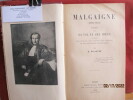 Malgaigne (1806-1865), étude sur sa vie et ses idées, d'après ses écrits, des papiers de famille et des souvenirs particuliers , par E. Pilastre. E. ...
