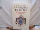 La France et le Roi de la Restauration à nos jours - 1814/1994 de Jean-François Chiappe. Jean-François Chiappe