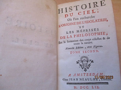 Histoire du Ciel, Où l'on recherche l'origine de l'idolâtrie et les méprises de la philosophie sur la formation et sur les influences des corps ...