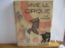 VIVE LE CIRQUE!... Phénomènes, Acrobates, Clowns, Fauves, écrit et dessiné par Serge.  . SERGE (Maurice Feaudierle, dit) 
