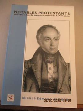 Notables Protestants en france dans la première moitié du XIX è Siècle par Michel-Edmond Richard . Michel-Edmond Richard