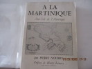 A la Martinique Anti-Isle de l'Amérique par Pierre Nourry(I) LIle:  Aperçu géophysique et historique Monographie  Généralités  Les AntIsles de ...